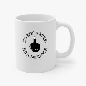 It's Not A Mood It's A Lifestyle Coffee Cup Mug